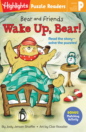 Bear and Friends: Wake Up, Bear! TR by Jody Jensen Shaffer; Illustrated by Clair Rossiter