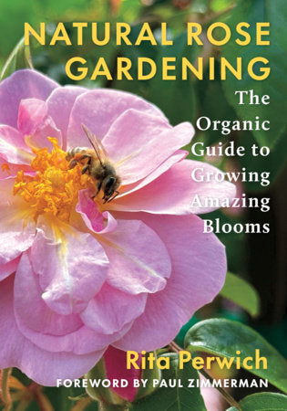Natural Rose Gardening Paperback by Rita Perwich