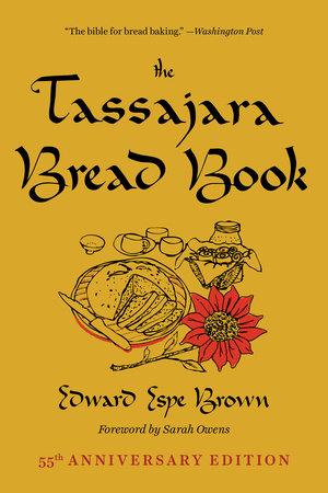 The Tassajara Bread Book Paperback by Edward Espe Brown; foreword by Sarah Owens