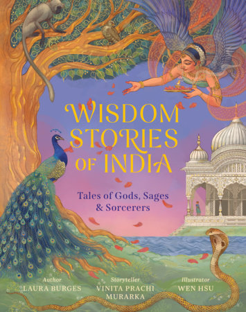 Wisdom Stories of India Hardcover by Laura Burges and Vinita Prachi Murarka; illustrated by Wen Hsu