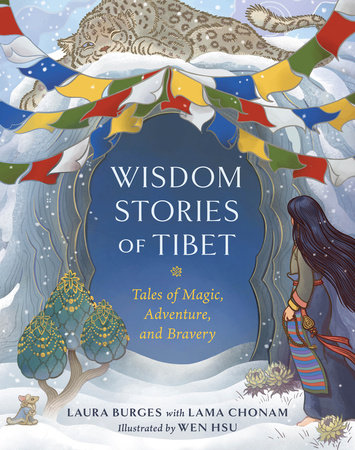 Wisdom Stories of Tibet Hardcover by Lama Chonam and Laura Burges; illustrated by Wen Hsu
