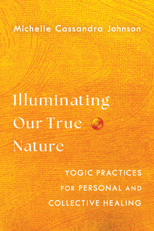Illuminating Our True Nature Paperback by Michelle Cassandra Johnson