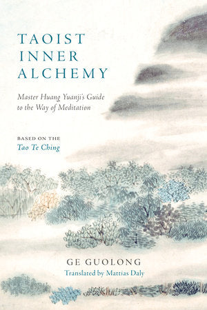 Taoist Inner Alchemy Paperback by Huang Yuanji and Ge Guolong, translated by Mattias Daly