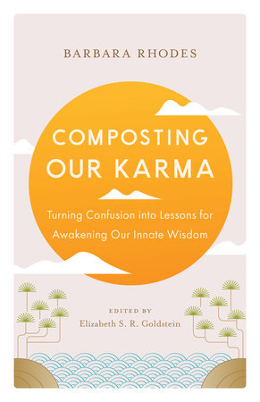 Composting Our Karma Paperback by Barbara Rhodes; edited by Elizabeth S. R. Goldstein