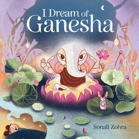 I Dream of Ganesha Hardcover by Sonali Zohra