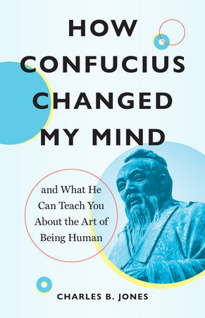 How Confucius Changed My Mind Paperback by Charles B. Jones
