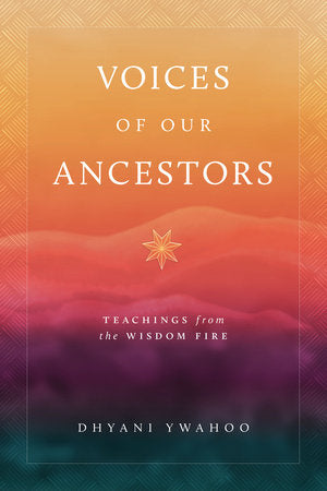 Voices of Our Ancestors Paperback by Dhyani Ywahoo