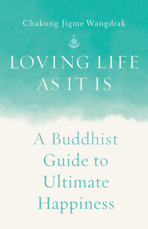 Loving Life as It Is Paperback by Chakung Jigme Wangdrak