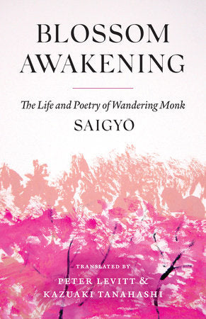 Blossom Awakening Paperback by Saigyo; translated by Peter Levitt and Kazuaki Tanahashi