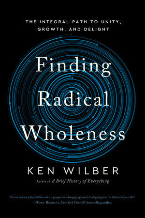 Finding Radical Wholeness Paperback by Ken Wilber