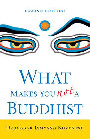 What Makes You Not a Buddhist Paperback by Dzongsar Jamyang Khyentse