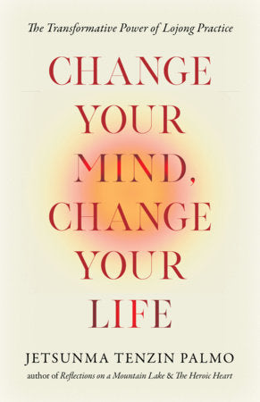 Change Your Mind, Change Your Life Paperback by Jetsunma Tenzin Palmo