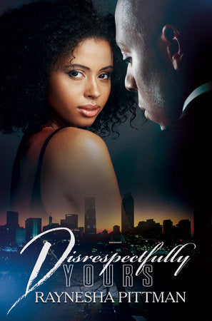 Disrespectfully Yours Paperback by Raynesha Pittman
