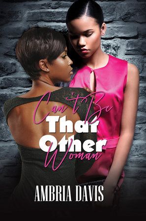 Can't Be That Other Woman Paperback by Ambria Davis
