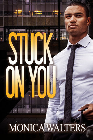 Stuck on You Paperback by Monica Walters