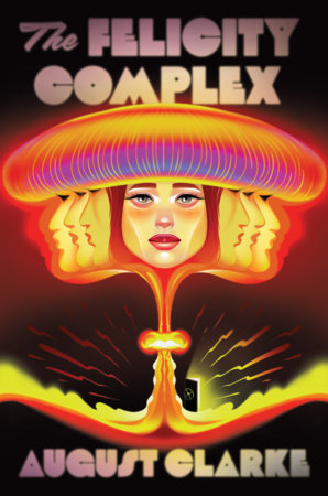 The Felicity Complex Hardcover by August Clarke