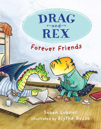 Drag and Rex 1: Forever Friends TR by Susan Lubner; illustrated by Blythe Russo