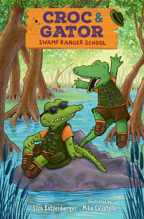 Croc & Gator 1: Swamp Ranger School Hardcover by Lisa Katzenberger; illustrated by Mike Ciccotello