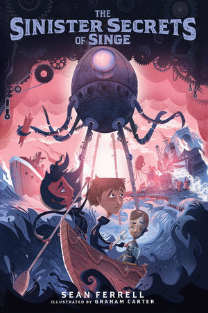 The Sinister Secrets of Singe Paperback by Sean Ferrell; illustrated by Graham Carter