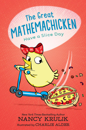 The Great Mathemachicken 2: Have a Slice Day TR by Nancy Krulik; illustrated by Charlie Alder