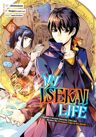 My Isekai Life 06 Paperback by Story by Shinkoshoto, Art by Ponjea (Friendly Land), Character Design by Huuka Kazabana