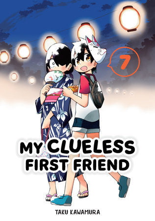 My Clueless First Friend 07 Paperback by Taku Kawamura