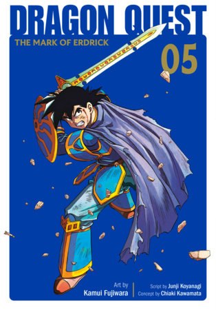 Dragon Quest: The Mark of Erdrick 05 Paperback by Art by Kamui Fujiwara, Story by Chiaki Kawamata, Script by Junji Koyanagi