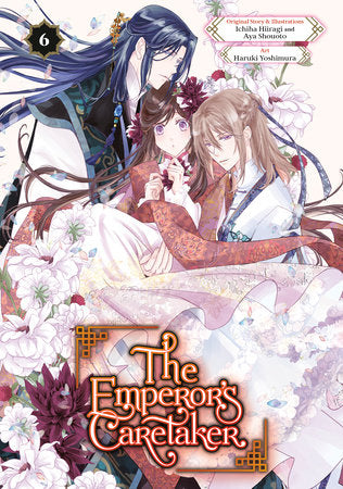 The Emperor's Caretaker 06 Paperback by Original Story and Illustrations by Ichiha Hiiragi and Aya Shouoto, Art by Haruki Yoshimura