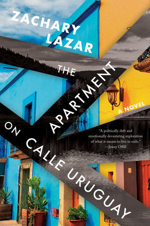 The Apartment on Calle Uruguay TR by Zachary Lazar