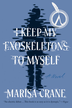 I Keep My Exoskeletons to Myself TR by Marisa Crane