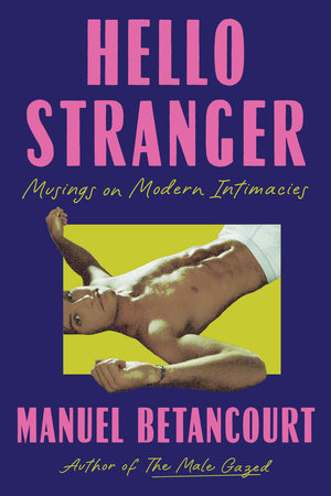 Hello Stranger Paperback by Manuel Betancourt