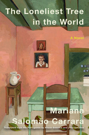 The Loneliest Tree in the World Hardcover by Mariana Salomão Carrara