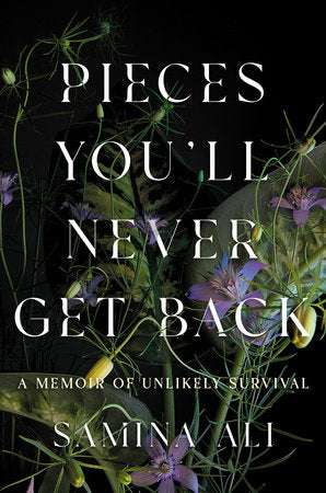 Pieces You'll Never Get Back Paperback by Samina Ali