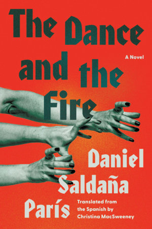 The Dance and the Fire Paperback by Daniel Saldaña París