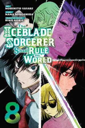 The Iceblade Sorcerer Shall Rule the World 8 Paperback by By Norihito Sasaki; Created by Nana Mikoshiba; Character designs by Riko Korie