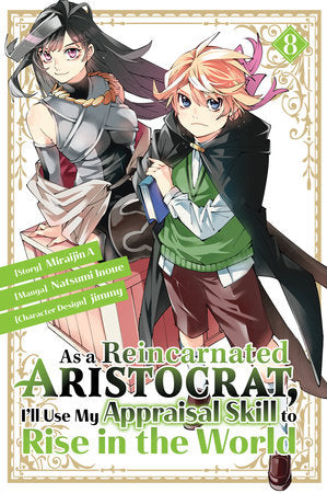 As a Reincarnated Aristocrat, I'll Use My Appraisal Skill to Rise in the World 8(manga) Paperback by Story by Miraijin A; Illustrated by Natsumi Inoue and jimmy