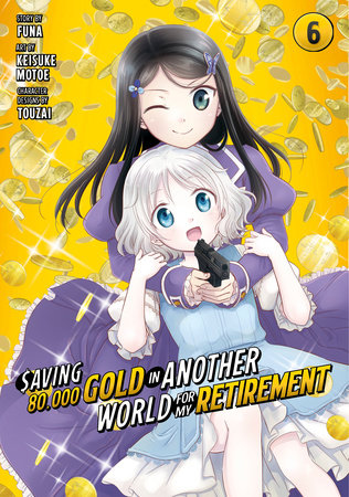 Saving 80,000 Gold in Another World for My Retirement 6 (Manga) Paperback by Story by FUNA; Art by Keisuke Motoe; Character designs by Touzai