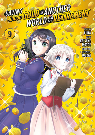 Saving 80,000 Gold in Another World for My Retirement 9 (Manga) Paperback by Story by FUNA; Art by Keisuke Motoe; Character designs by Touzai