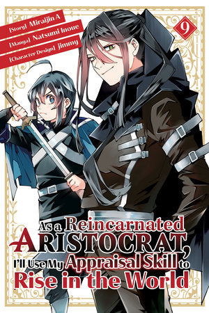As a Reincarnated Aristocrat, I'll Use My Appraisal Skill to Rise in the World 9 (manga) Paperback by Story by Miraijin A; Illustrated by Natsumi Inoue and jimmy
