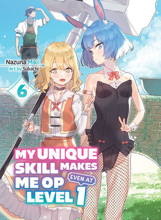 My Unique Skill Makes Me OP Even at Level 1 vol 6 (light novel) Paperback by Miki Nazuna