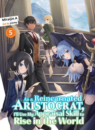 As a Reincarnated Aristocrat, I'll Use My Appraisal Skill to Rise in the World 5 (light novel) Paperback by Miraijin A