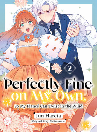 Perfectly Fine on My Own, So My Fiancé Can Twist in the Wind 2 Paperback by Yahiro Arase