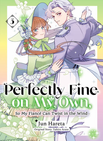 Perfectly Fine on My Own, So My Fiancé Can Twist in the Wind 3 Paperback by Yahiro Arase