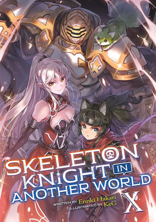 Skeleton Knight in Another World (Light Novel) Vol. 10 Paperback by Ennki Hakari; Illustrated by KeG