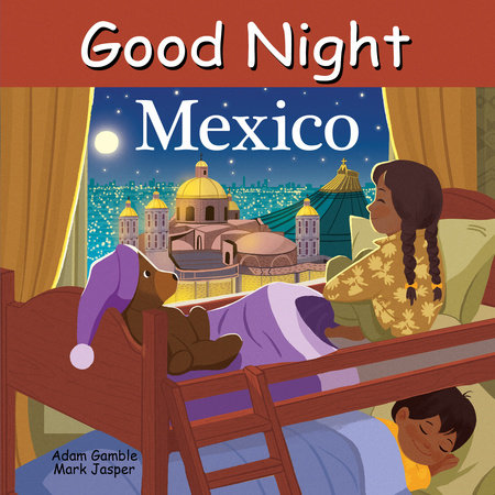 Good Night Mexico Board Book by Adam Gamble, Mark Jasper