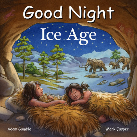Good Night Ice Age Board Book by Adam Gamble, Mark Jasper