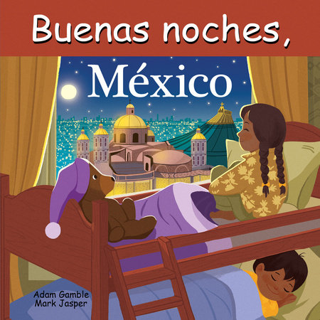 Buenas Noches, México Board Book by Adam Gamble, Mark Jasper