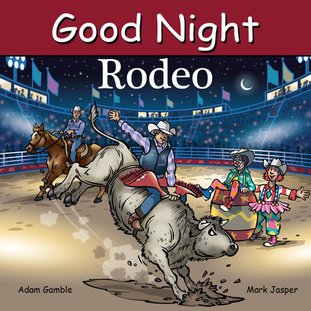 Good Night Rodeo Board Book by Adam Gamble, Mark Jasper