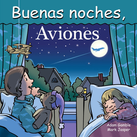Buenas Noches, Aviones Board Book by Adam Gamble, Mark Jasper