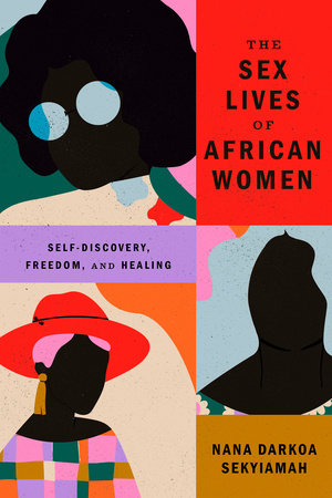 The Sex Lives of African Women Paperback by Nana Darkoa Sekyiamah